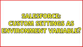 Salesforce: Custom Settings as environment variable (2 Solutions!!)