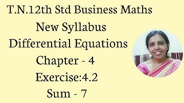 T.N. 12th  Business Maths  Exercise:4.2  Sum - 7 | Differential Equations | Chapter - 4.