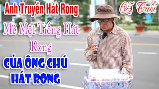 Mê Mệt Tiếng Hát Rong Của Ông Chú Hát Rong | Nữa Đêm Ngoài Phố - Anh Truyền Hát Rong