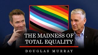 The madness of total equality | Douglas Murray