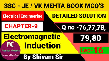 LEC - 16 | CHAPTER - 9 | ELECTROMAGNETIC INDUCTION | OBJECTIVE ELECTRICAL TECHNOLOGY BY VK MEHTA