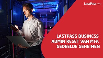 LastPass Business Admin Reset van MFA Gedeelde Geheimen