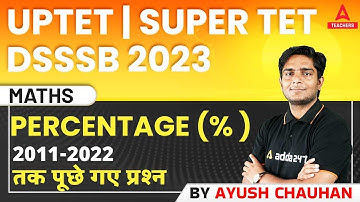 DSSSB/UPTET/SUPER TET Classes 2023 | Maths Classes | Percentage Kaise Nikale By Ayush Sir