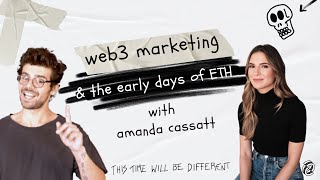 Amanda Cassatt on Web3 Marketing and the early days of Ethereum