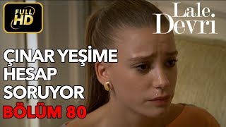 Lale Devri 80. Bölüm / Full HD (Tek Parça) - Çınar Yeşim'e Hesap Soruyor