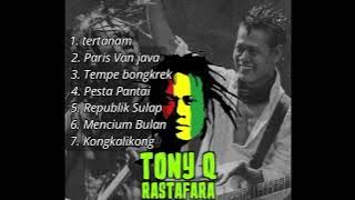 BEST TONY Q RASTAFARA || SERING DI PUTAR || REGGE INDONESIA 