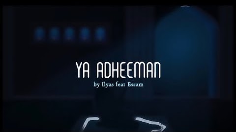 Ilyas Mao ft Essam - Ya Adheeman (vocals only)