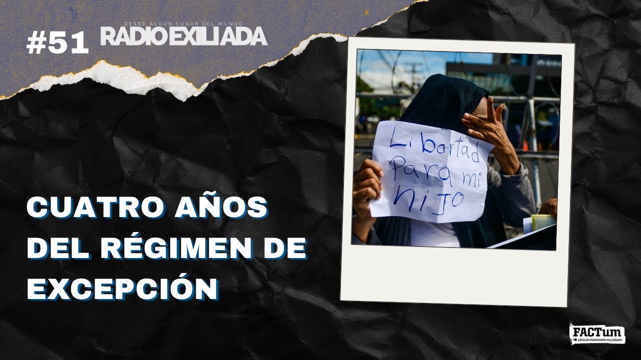 Radio Exiliada EP51: Cuatro años del régimen de excepción  📱