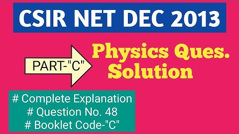 Physics CSIR NET DEC 2013 Solutions | PART-C "5-Mark" Question | Complete Solution