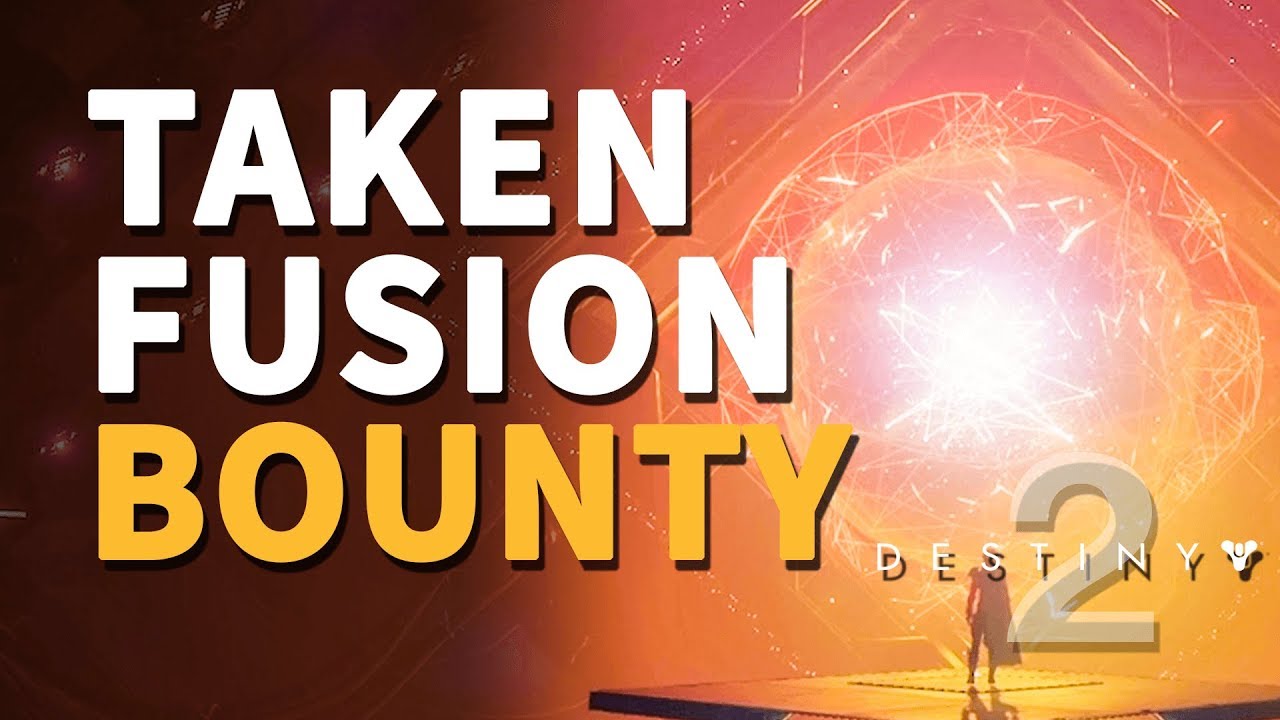 Taken Fusion Destiny 2 (Taken Boss) Bounty