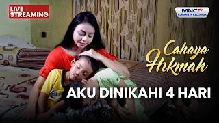 🔴AKU DINIKAHI 4 HARI | LIVE CAHAYA HIKMAH | 13 FEBUARI 2026