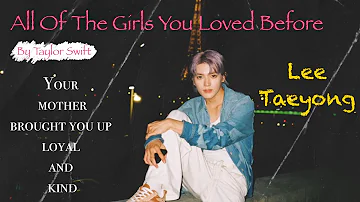 [FMV] TAEYONG  | All Of The Girls You Loved Before - Taylor Swift
