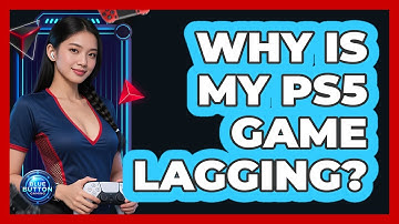Why Is My PS5 Game Lagging?