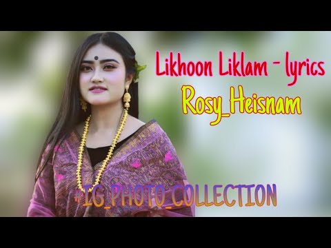 Likhoon Liklam   lyrics Rosy Heisnam IG PHOTO COLLECTION