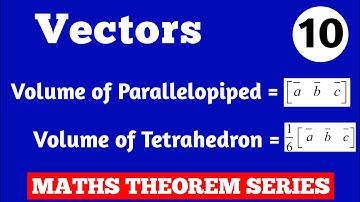 Volume of Parallelopiped | Volume of Tetrahedron | Vectors | Class 12