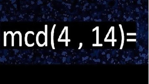 mcd 4 y 14 , maximo comun divisor , como se halla , ejemplos