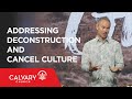 Addressing Deconstruction and Cancel Culture - Sean McDowell