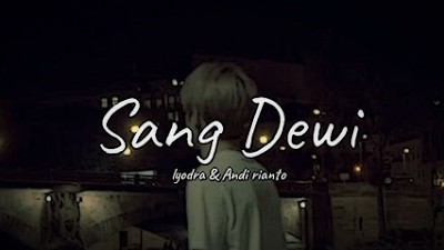 Sang Dewi - Lyodra & Andi Rianto ( Slowed + Reverb )