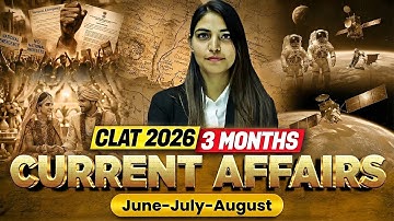 MOST Important Current Affairs for CLAT 2026  | June–July–August Topics You CAN’T Miss