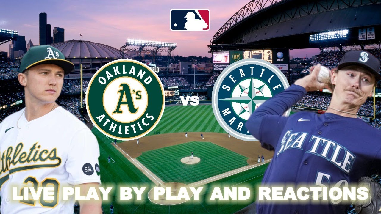 Oakland Athletics vs Seattle Mariners Live PlayByPlay & Reactions