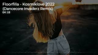 Floorfilla - Kosmiklove 2022 (Dancecore Invaderz Remix)