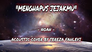 MENGHAPUS JEJAKMU - NOAH || COVER BY TEREZA FAHLEVI ACOUSTIC \u0026 LIRIK