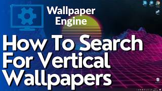 How To Search For Vertical Wallpapers In Wallpaper Engine