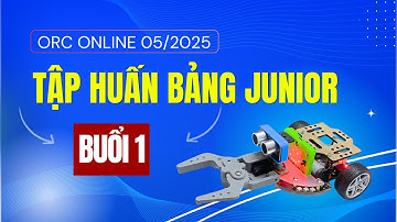 Tập huấn bảng Junior (robot Rover) | Buổi 1 | ORC Online 05/2025