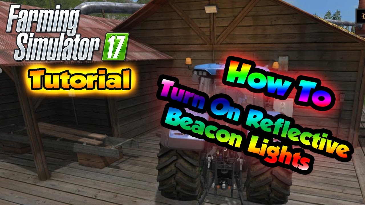 byrde spøgelse krigsskib Farming Simulator 17 Tutorial - How To Turn On Beacon Reflection | FS17  Tutorials - YouTube