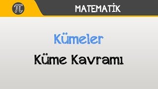 Kümeler - Küme Kavramı