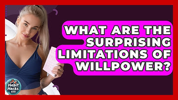 What Are The Surprising Limitations Of Willpower? - Habit Hacks Hub