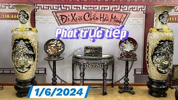 phát trực tiếp clip ngày 1/6/2024 chiến hải minh giới thiệu chào bán cặp lục bình khảm ốc siêu vip,