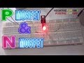 P channel mosfet & N channel mosfet !!! (full tutorial)