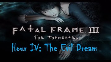 「Fatal Frame 3: The Tormented」 Ept ~ "Hour 04: The Evil Dream"