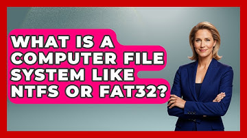 What Is A Computer File System Like NTFS Or FAT32? - Tech Terms Explained