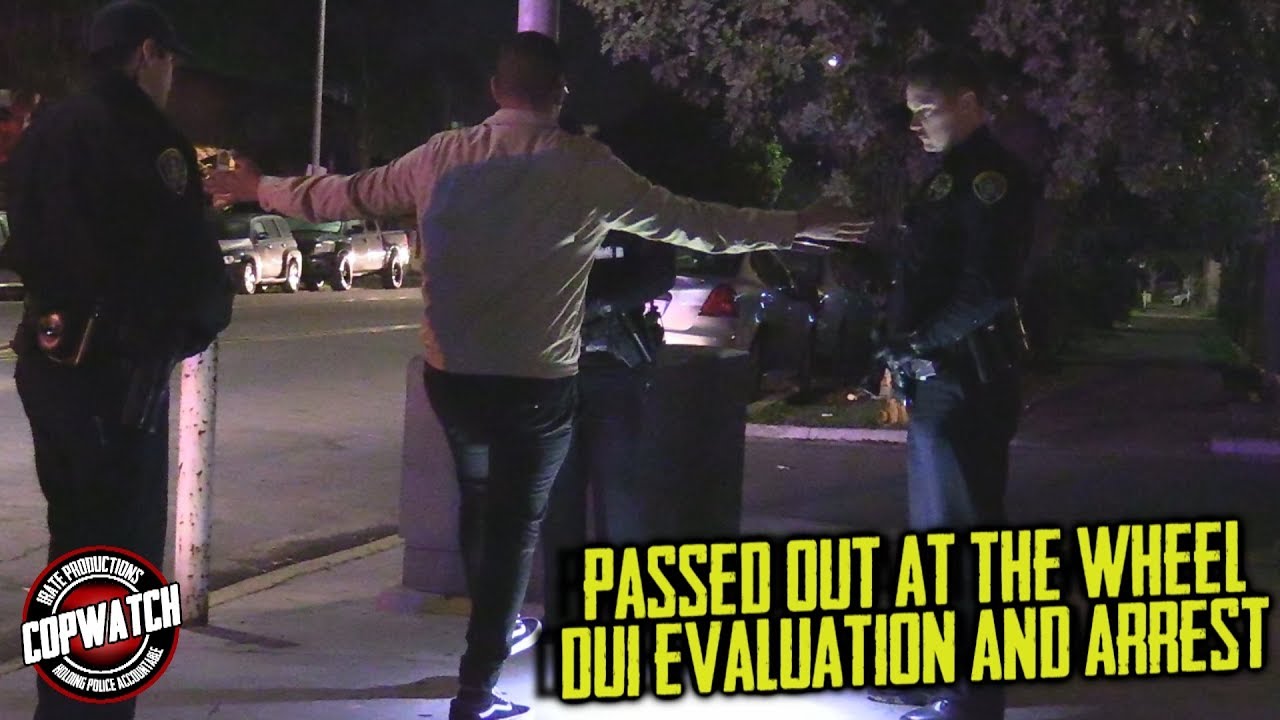 Man Passed Out Behind the Wheel DUI Eval & Arrest at 5am | Copwatch ...