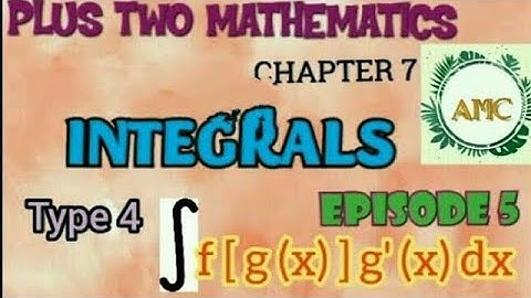 PLUS TWO MATHEMATICS//INTEGRALS//EPISODE -5// TYPE 4 INTEGRATION BY SUBSTITUTION METHOD