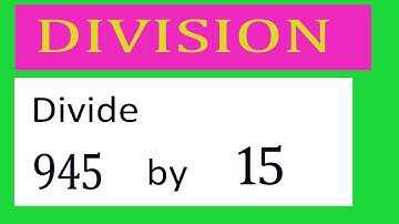 Divide     945      by     15  Divide   completely