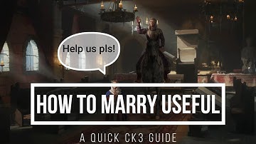 Stop Marrying Wrong and be useful! - Crusader Kings 3 Marriage Guide