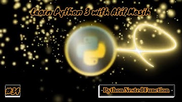 34 Python Nested Functions using jupyter notebook by Atif Masih