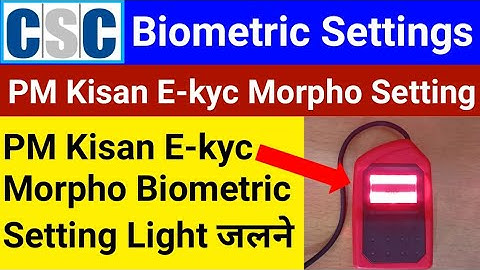 CSC PM Kisan E-kyc Morpho Setting | Morpho Biometric Setting | pm kisan ekyc biometric problem solve