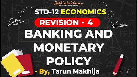 STD-12 [REVISION] [ECO CHAPTER-4] [BANKING & MONETARY POLICY] - By, Tarun Makhija [Jai Ambe Classes]