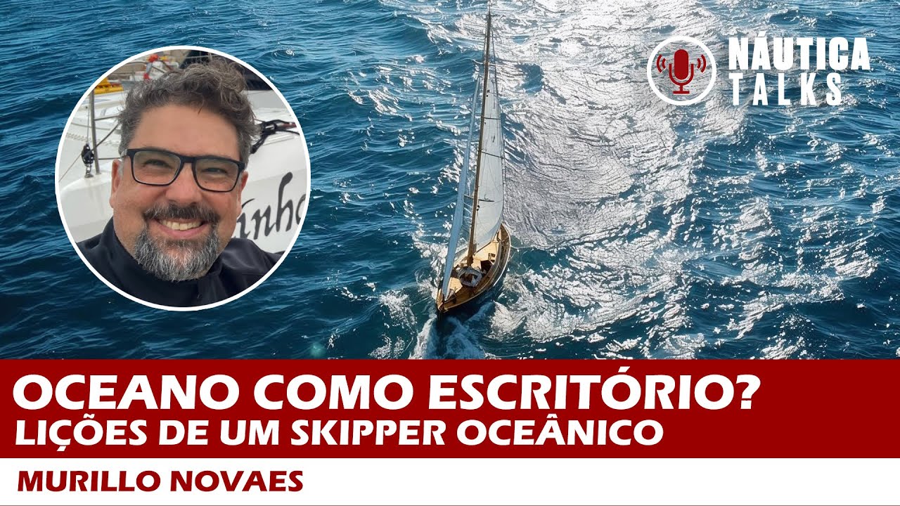 Oceano como escritório: lições de um skipper oceânico | NÁUTICA Talks