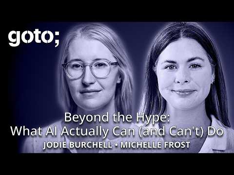 Beyond the Hype: What AI Actually Can (and Can't) Do • Jodie Burchell & Michelle Frost • GOTO 2026 Episode cover