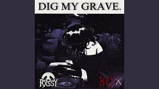 DIG MY GRAVE