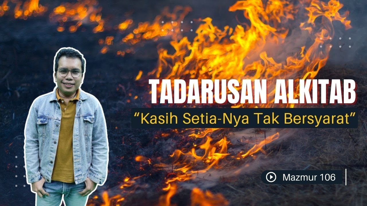 "Kasih Setia-Nya Tak Bersyarat" | Tadarusan Alkitab - Mazmur 106
