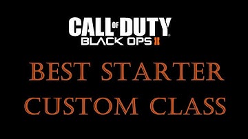 Black Ops 2 - Best Starting Custom Class | Black Ops 2
