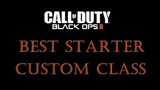 Black Ops 2 - Best Starting Custom Class | Black Ops 2