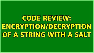 Code Review: Encryption/decryption of a string with a salt