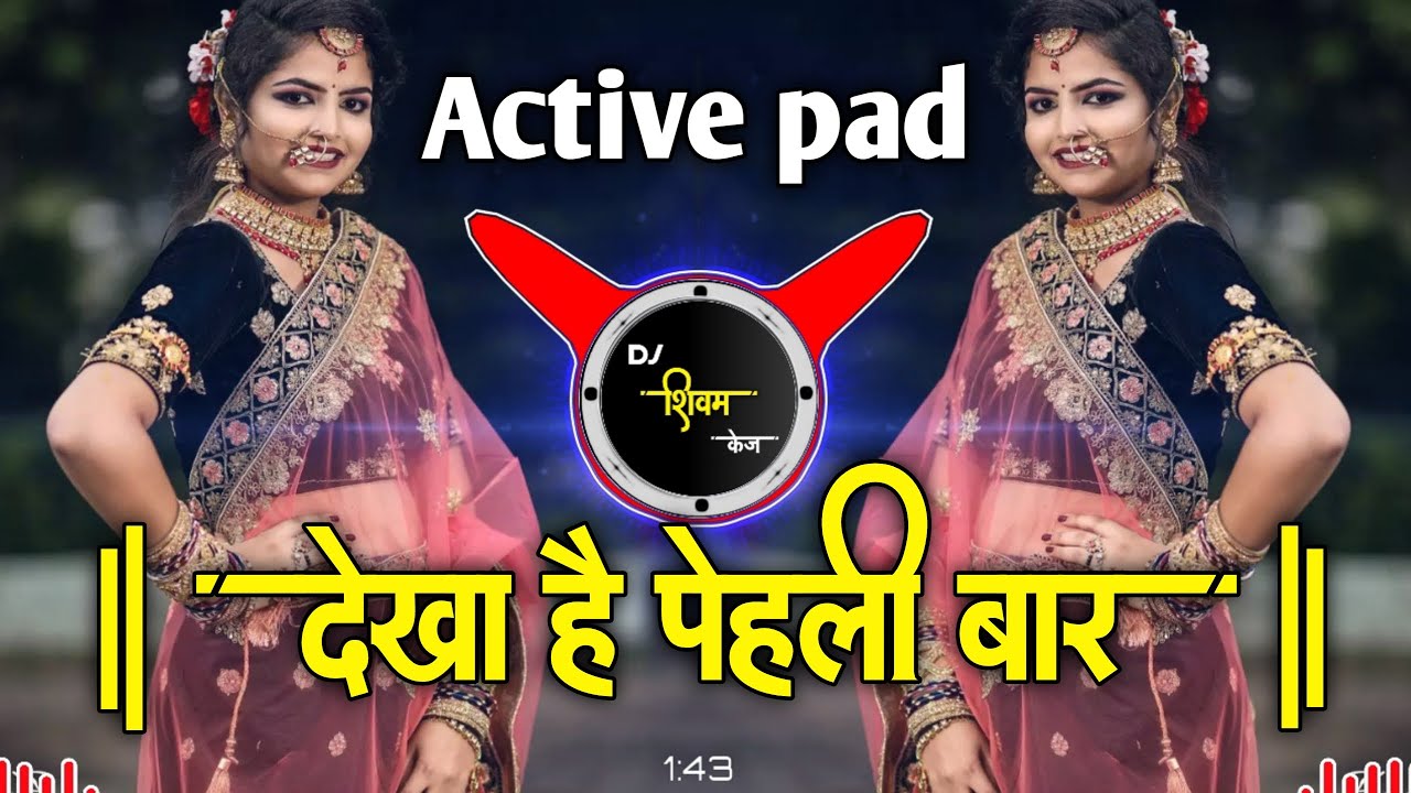 Active pad mix dj song Dekha Hai Pehali Baar DJ Song Dj Shivam Kaij